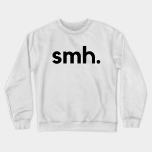 smh Crewneck Sweatshirt